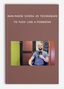 Jean-Marie Corda 45 techniques to fuck like a pornstar