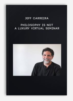 Jeff Carreira - Philosophy Is Not a Luxury Virtual Seminar