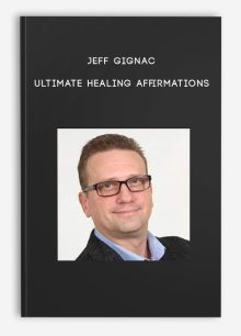 Jeff Gignac - Ultimate Healing Affirmations