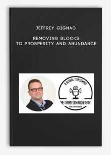 Jeffrey Gignac - Removing Blocks To Prosperity and Abundance
