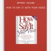 Jeffrey Jacobi - How to Say It with Your Voice