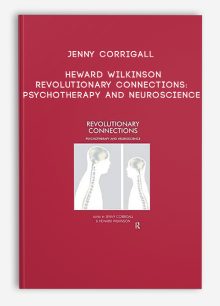 Jenny Corrigall, Heward Wilkinson - Revolutionary Connections: Psychotherapy and Neuroscience