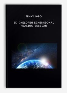 Jenny Ngo - 5D Children Dimensional Healing Session