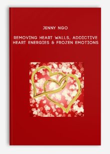Jenny Ngo - Removing Heart Walls, Addictive Heart Energies & Frozen Emotions