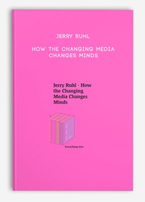 Jerry Ruhl - How the Changing Media Changes Minds