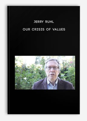 Jerry Ruhl - Our Crisis of Values