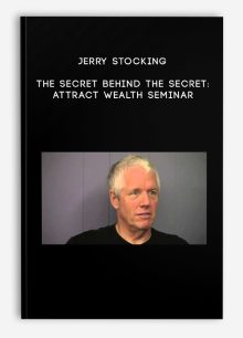 Jerry Stocking - The Secret Behind the Secret: Attract Wealth Seminar