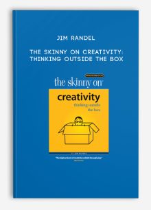 Jim Randel - The Skinny On Creativity: Thinking Outside the Box