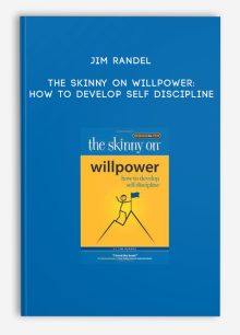 Jim Randel - The Skinny on Willpower: How to Develop Self Discipline
