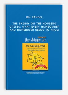 Jim Randel - The Skinny on the Housing Crisis: What Every Homeowner and Homebuyer Needs to Know