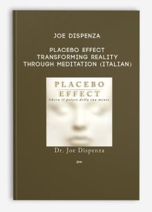 Joe Dispenza - Placebo Effect - Transforming reality through meditation (Italian)