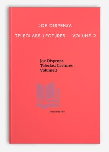 Joe Dispenza - Teleclass Lectures – Volume 2