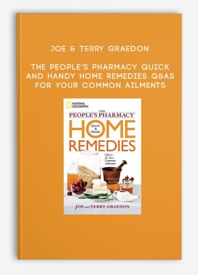 Joe & Terry Graedon - The People's Pharmacy Quick and Handy Home Remedies Q&As for Your Common Ailments