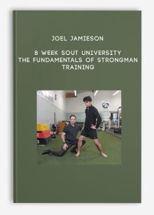 Joel Jamieson - 8 week sout University - The Fundamentals of Strongman Training