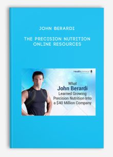 John Berardi - The Precision Nutrition Online Resources