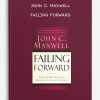 John C. Maxwell - Failing Forward