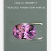 John La Tourrette - The Secret Kahuna Ruby Crystal