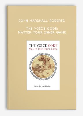 John Marshall Roberts - The Voice Code: Master Your Inner Game
