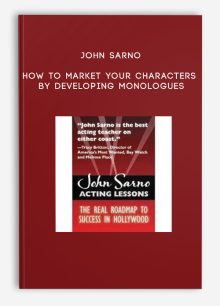 John Sarno - How to Market Your Characters by Developing Monologues