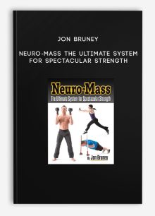 Jon Bruney - Neuro-Mass The Ultimate System for Spectacular Strength