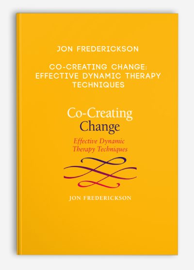 Jon Frederickson - Co-Creating Change: Effective Dynamic Therapy Techniques