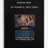 Jordan Gray - 50 Powerful Date Ideas