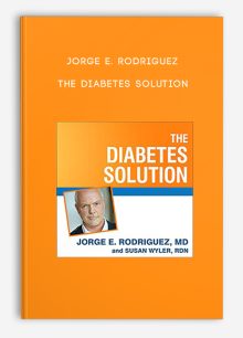Jorge E. Rodriguez - The Diabetes Solution