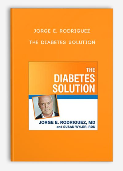 Jorge E. Rodriguez - The Diabetes Solution