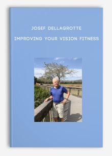 Josef DellaGrotte - Improving Your Vision Fitness