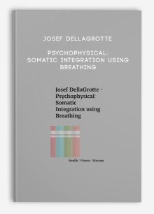 Josef DellaGrotte - Psychophysical: Somatic Integration using Breathing