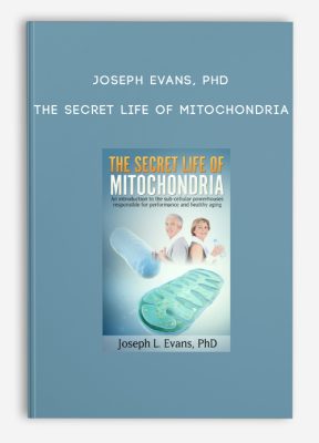 Joseph Evans, PhD - The Secret Life of Mitochondria