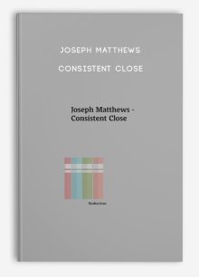 Joseph Matthews - Consistent Close