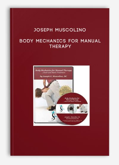 Joseph Muscolino - Body Mechanics for Manual Therapy