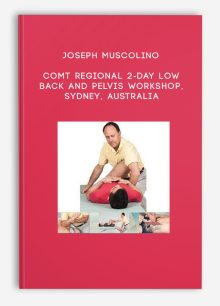 Joseph Muscolino - COMT Regional 2-Day Low Back and Pelvis Workshop, Sydney, Australia