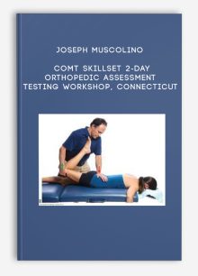 Joseph Muscolino - COMT Skillset 2-Day Orthopedic Assessment Testing Workshop, Connecticut