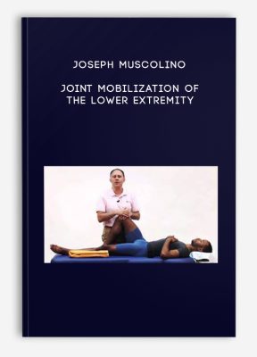 Joseph Muscolino - Joint Mobilization of the Lower Extremity