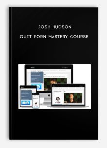 Josh Hudson – Quit Porn Mastery Course