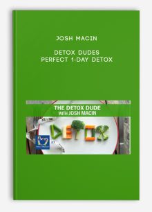 Josh Macin - Detox Dudes - Perfect 1-Day Detox
