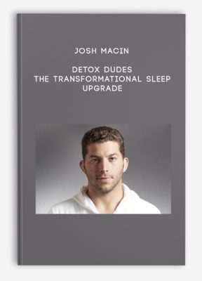 Josh Macin - Detox Dudes - The Transformational Sleep Upgrade