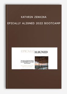 Kathrin Zenkina – Epically Aligned 2022 Bootcamp