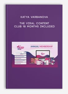 Katya Varbanova – The Viral Content Club 18 Months Included
