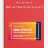 Ship 30 for 30 – Start writing online in 30 days