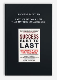 Success Built to Last: Creating a Life that Matters (Unabridged)