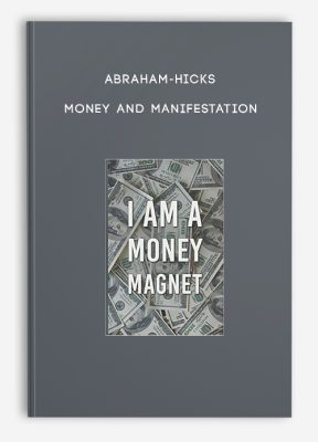 Abraham-Hicks - Money and Manifestation