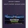 Anthony Robbins - Wealth Mastery seminar slides