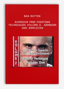 Bas Rutten - Superior Free Fighting Techniques Volume 2: Armbars And Armlocks