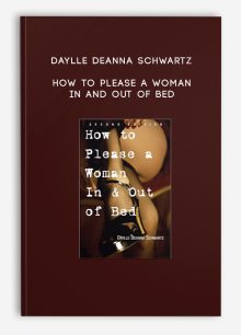 Daylle Deanna Schwartz - How To Please a Woman In and Out of Bed