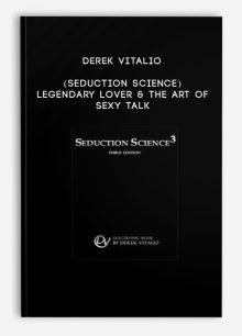 Derek Vitalio (Seduction Science) - Legendary Lover & the Art of Sexy Talk