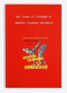 Dr. John La Tourrette - Mental Combat Secrets
