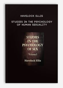 Havelock Ellis - Studies in the Psychology of Human Sexuality